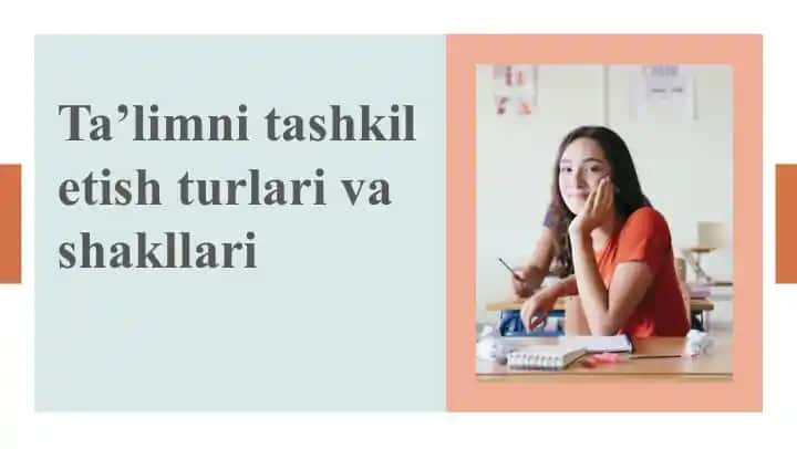 Ta’limni tashkili etish shakllari va shakllari