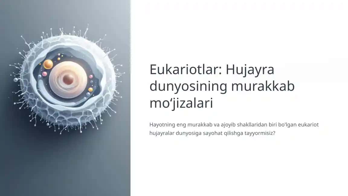 Eukariotlar: Hujayra dunyosining murakkab moʻjizalari