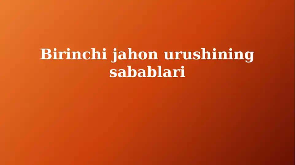 Birinchijahonurushiningsabablari