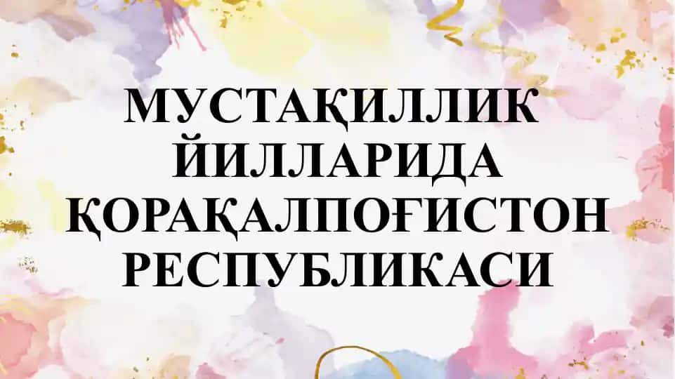 Mustaqillik yillarida Qoraqalpog'iston Respublikasi
