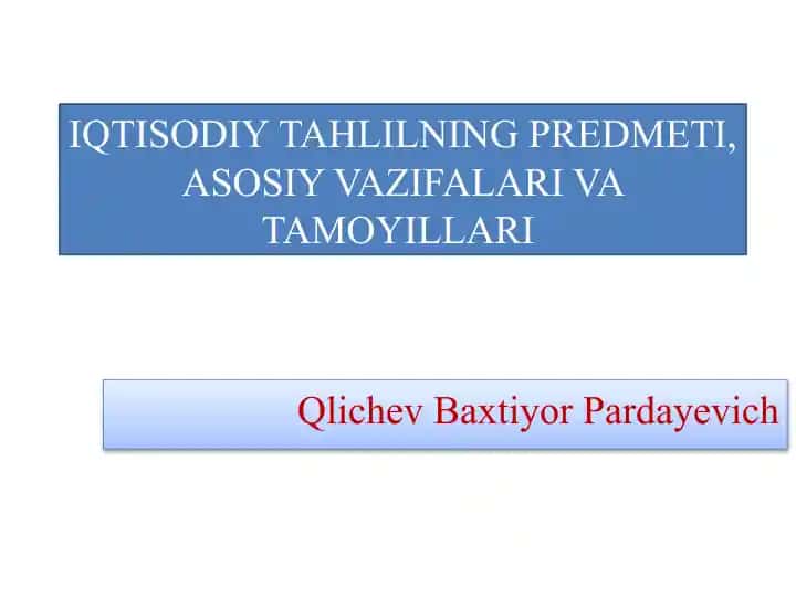 IQTISODIYTAHLILNING PREDMETI, ASOSIY VAZIFALARI VA TAMOYILLARI
