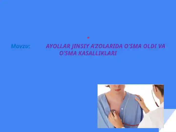 AYOLLAR JINSIY A’ZOLARIDA O’SMA OLDI VA O’SMA KASALLIKLARI