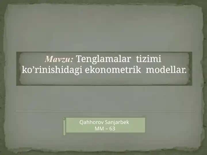Tenglamalar tizimi ko’rinishidagi ekonometrik modellar
