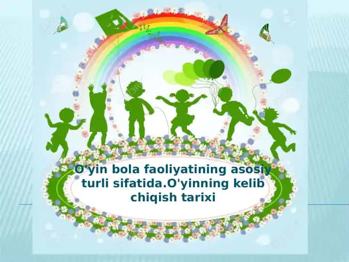 O'yin bola faoliyatining asosiy turi sifatida.