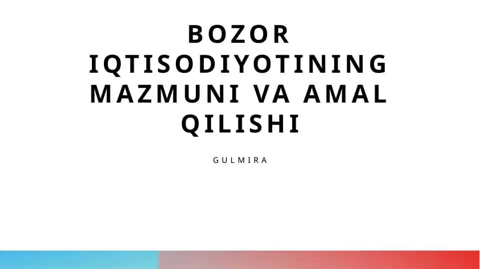 Bozor iqtisodiyotining mazmuni va amal qilishi