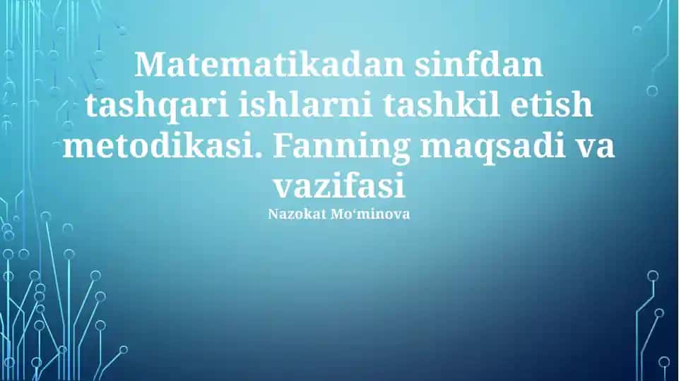 Matematikadan sinfdan tashqari ishlarni tashkil etish metodikasi