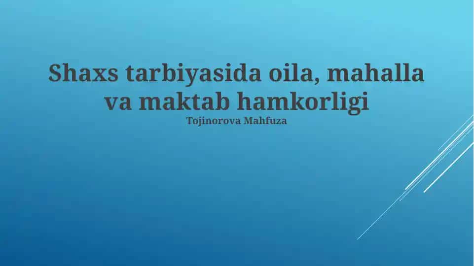 Shaxs tarbiyasida oila, mahalla va maktab hamkorligi