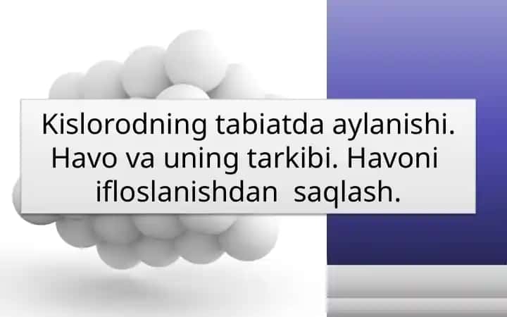 Kislorodning tabiatda aylanishi. Havo va uning tarkibi. Havoni ifloslanishdan saqlash.