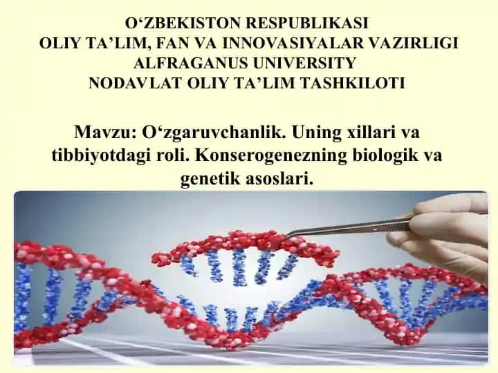 O‘zgaruvchanlik. Uning xillari va tibbiyotdagi roli. Konserogenezning biologik va genetik asoslari.