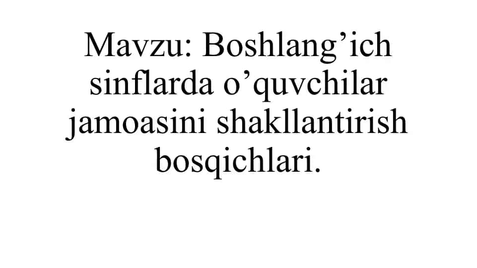 Boshlang'ich sinflar do'quvchilar jamoasini shakllantirish bosqichlari