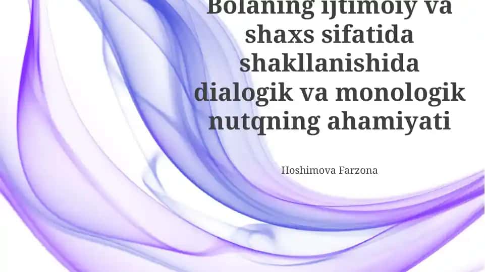 Bolaning ijtimoiy va shaxs sifatida shakllanishida dialogik va monologik nutqning ahamiyati
