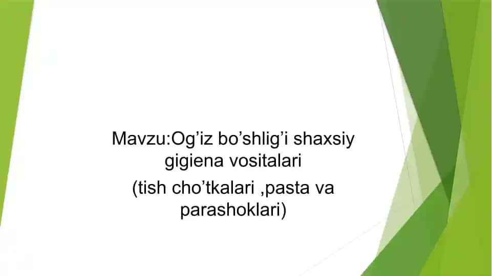 Og’iz bo’shlig’i shaxsiy gigiena vositalari. Tish pastalari, shyotkalari va poroshoklar, og'iz chayuvchilar.