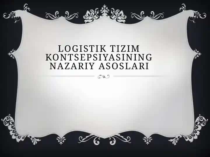 Logistik tizimkonTsepsiyasiningnazariy asoslari