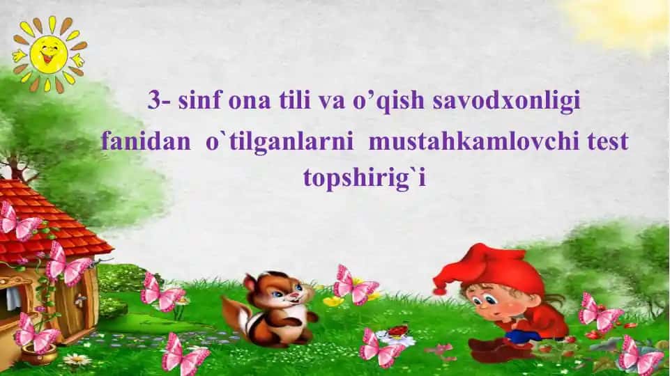 Test topshirig'i sinf ona tili va o’qish savodxonligi fanidan o`tilganlarni mustahkamlovchi