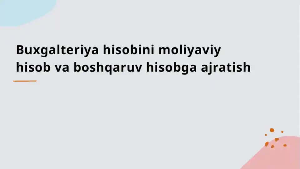 Buxgalteriya hisobini moliyaviy hisob va boshqaruv hisobga ajratish