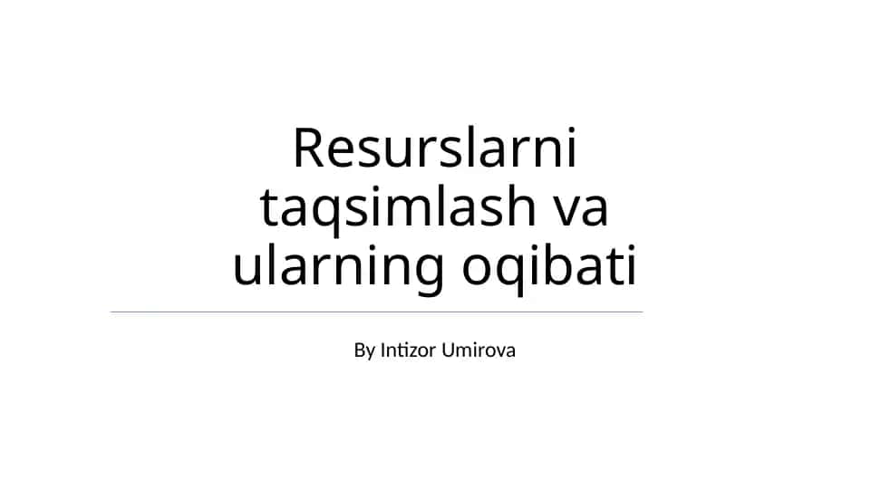 Resurslarni taqsimlash va ularning oqibati