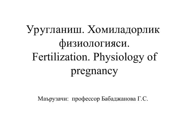 Fertilization. Physiology of pregnancy
