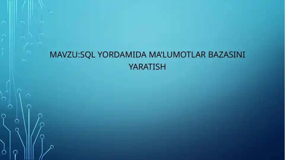 SQL YORDAMIDA MA’LUMOTLAR BAZASINI YARATISH