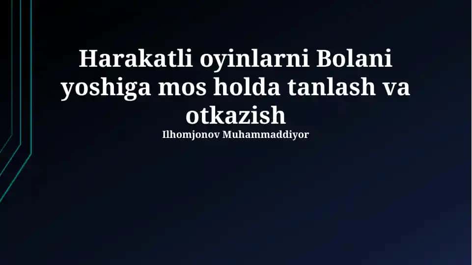 Harakatli oyinlarni Bolani yoshiga mos holda tanlash va otkazish