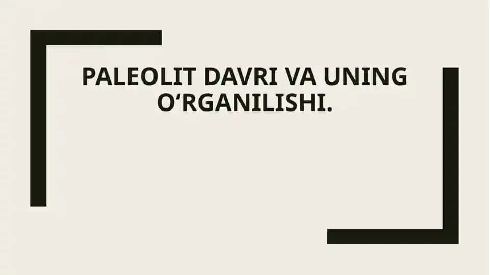 Paleolit davri va uning o‘rganilishi