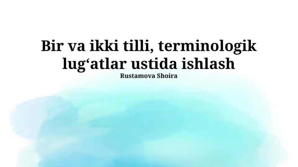 Ikki tilli va terminologik lug‘atlar ustida ishlash