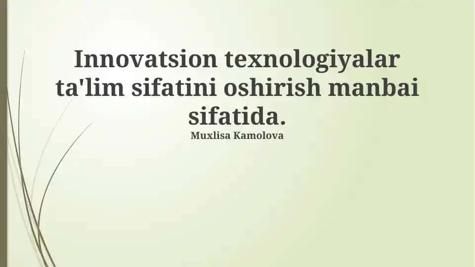 Innovatsion texnologiyalar ta'lim sifatini oshirish manbai sifatida