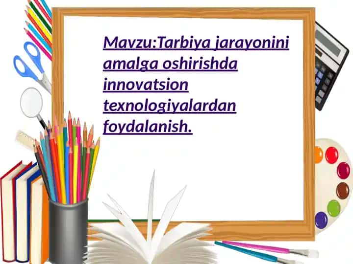 Tarbiya jarayonini amalga oshirishda innovatsion texnologiyalardan foydalanish