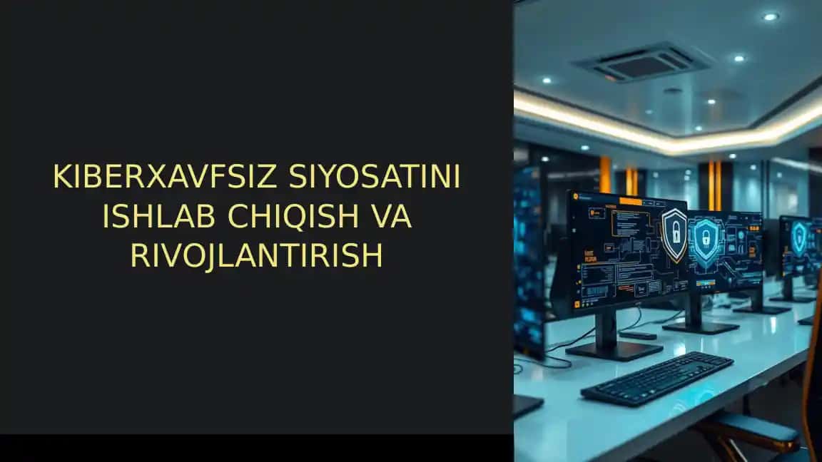Kiberxavfsizlik Siyosatini Ishlab Chiqish va Rivojlantirish