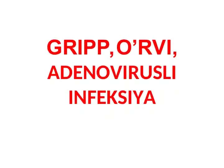 GRIPP, O’RVI, ADENOVIRUSLI INFEKSIYA