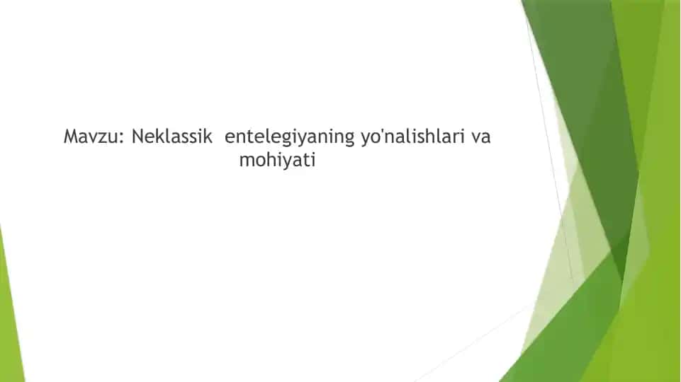 Neklassik entelegiyaning yo'nalishlari va mohiyati