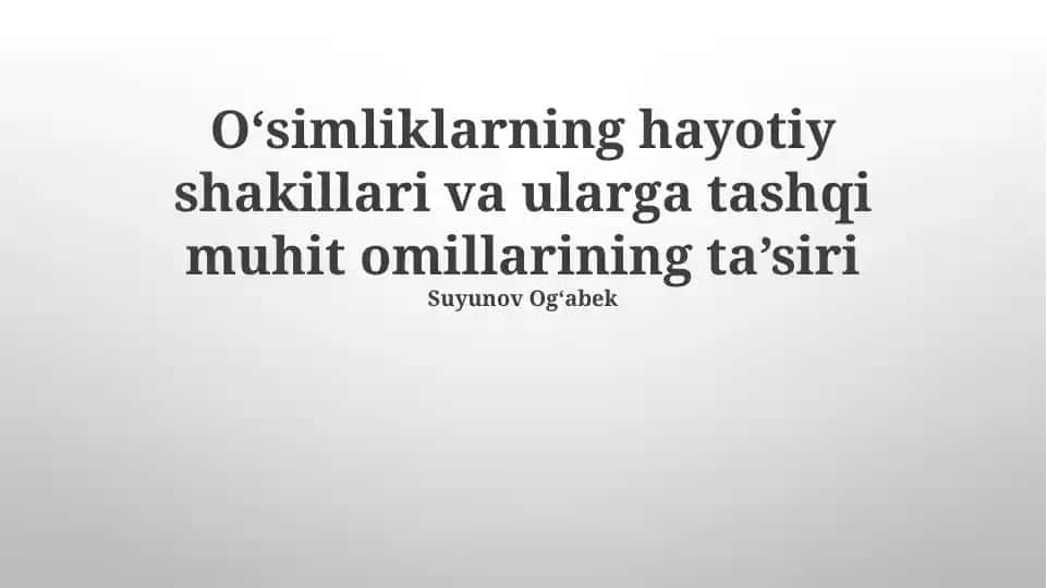Oʻsimliklarning hayotiy shakillari va ularga tashqi muhit omillarining ta’siri