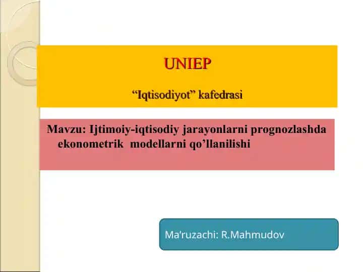 Ijtimoiy-iqtisodiy jarayonlarni prognozlashda ekonometrik modellarni qo’llanilishi