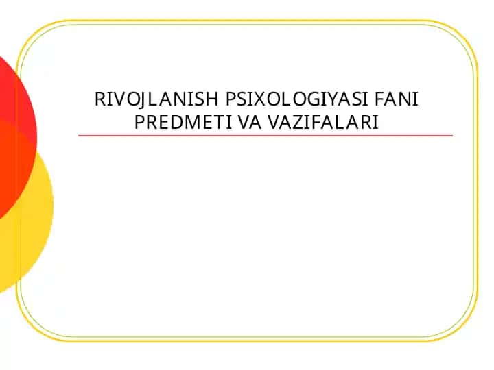 RIVOJLANISH PSIXOLOGIYASI FANI PREDMETI VA VAZIFALARI