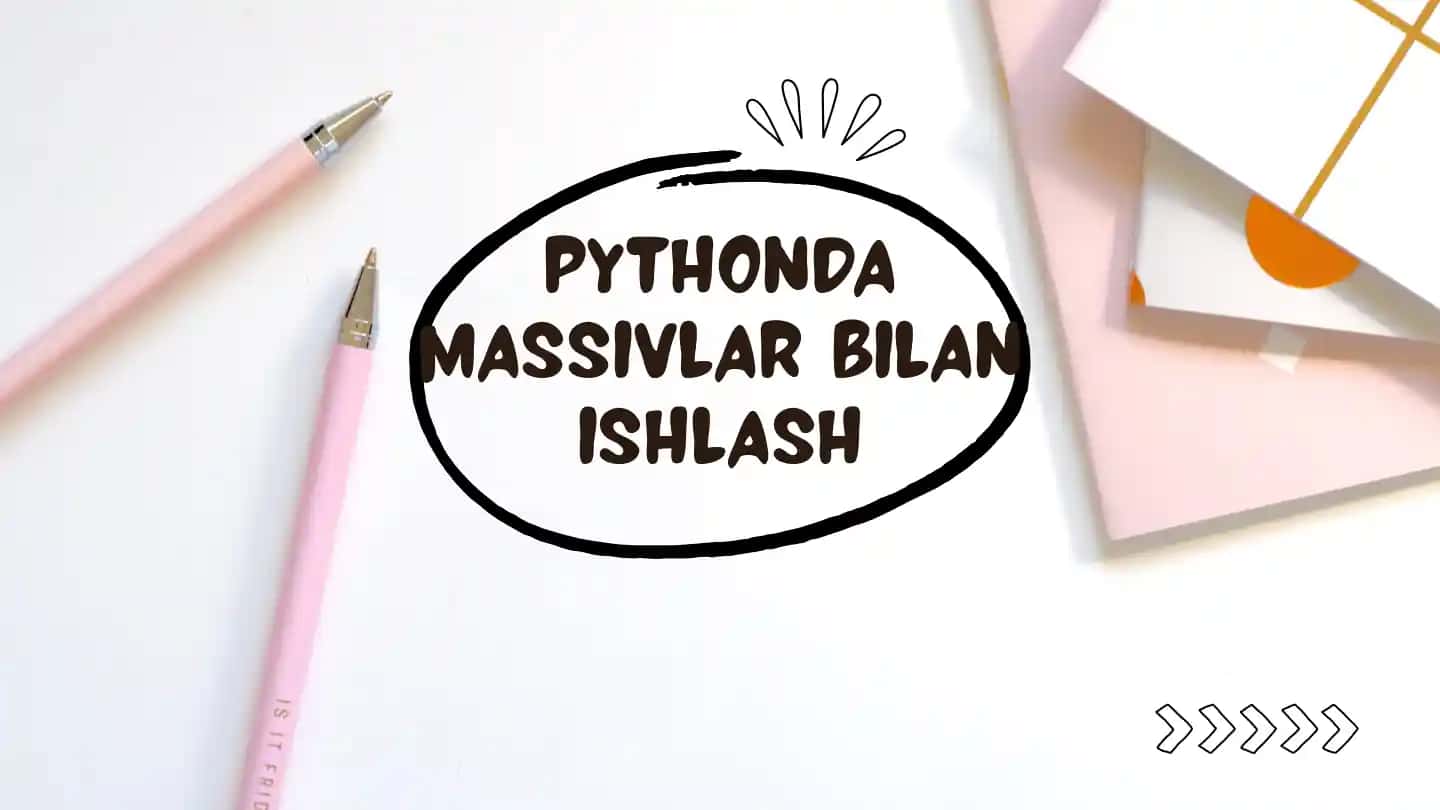 Pythonda massivlar bilan ishlash