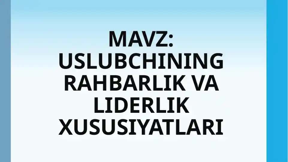 USLUBCHINING RAHBARLIK VA LIDERLIK XUSUSIYATLARI