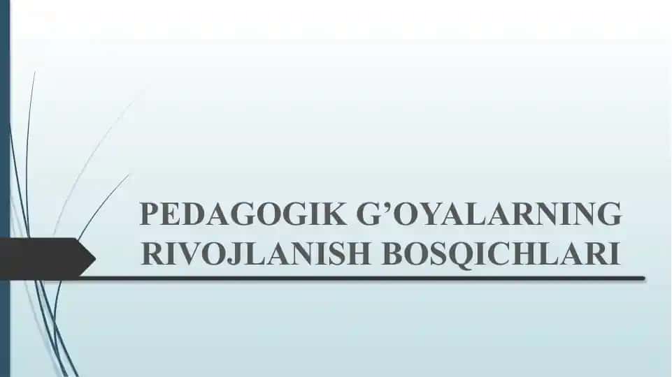 PEDAGOGIK G’OYALARNING RIVOJLANISH BOSQICHLARI
