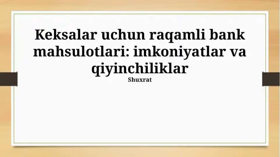 Qariyalar uchun raqamli bank mahsulotlari