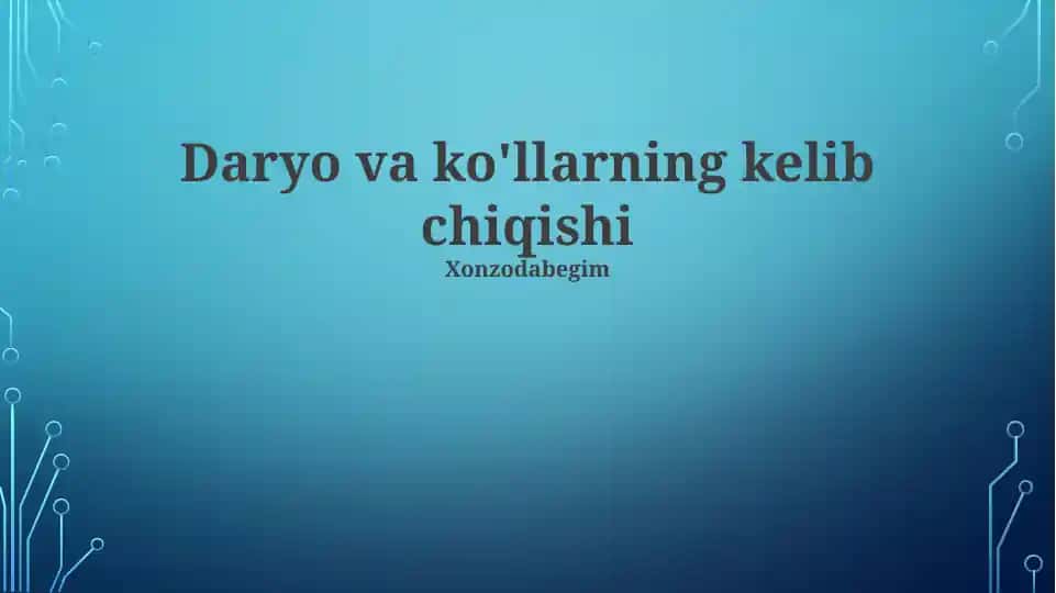 Daryo va ko‘llarning kelib chiqishi