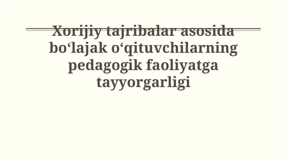 Xorijiy tajribalar asosida boʻlajak oʻqituvchilarning pedagogik faoliyatga tayyorgarligi