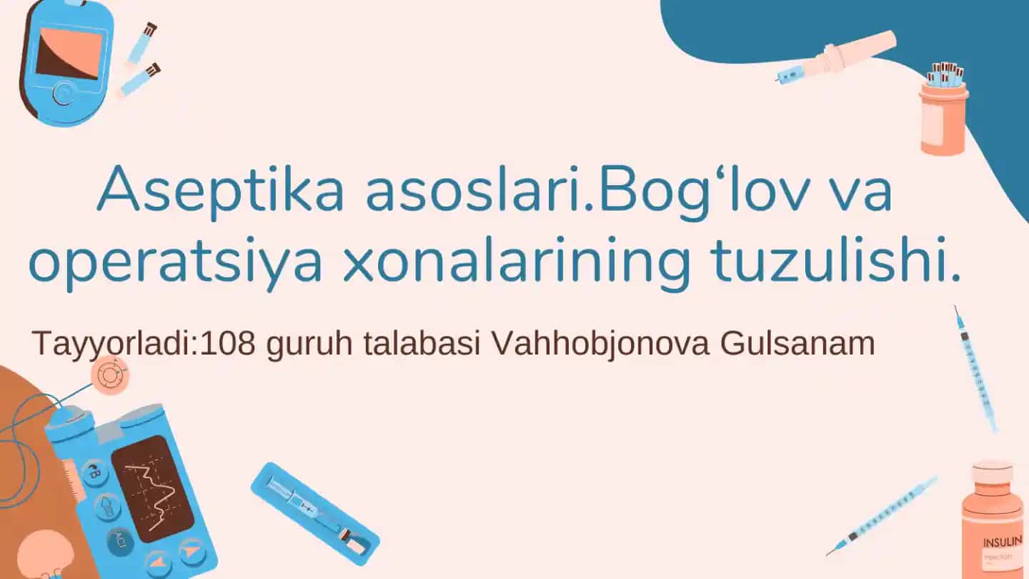 Aseptika asoslari va bog'lov xonasi tuzilishi