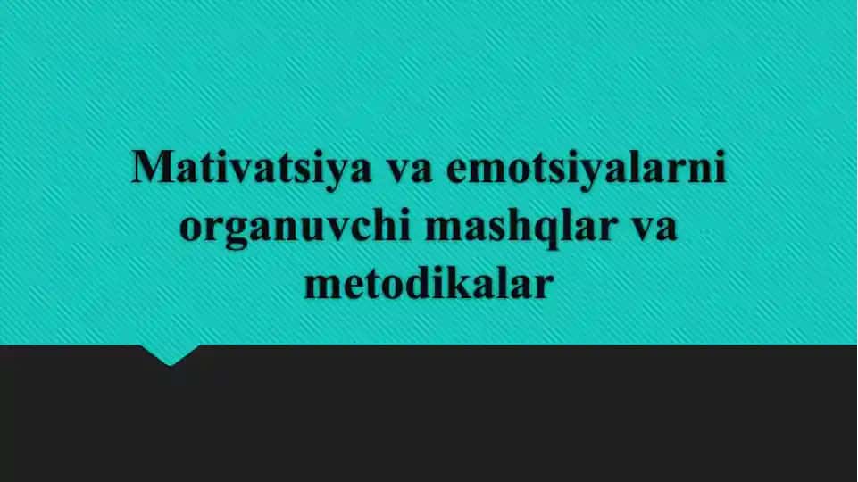 Mativatsiya va emotsiyalarni organuvchi mashqlar va metodikalar