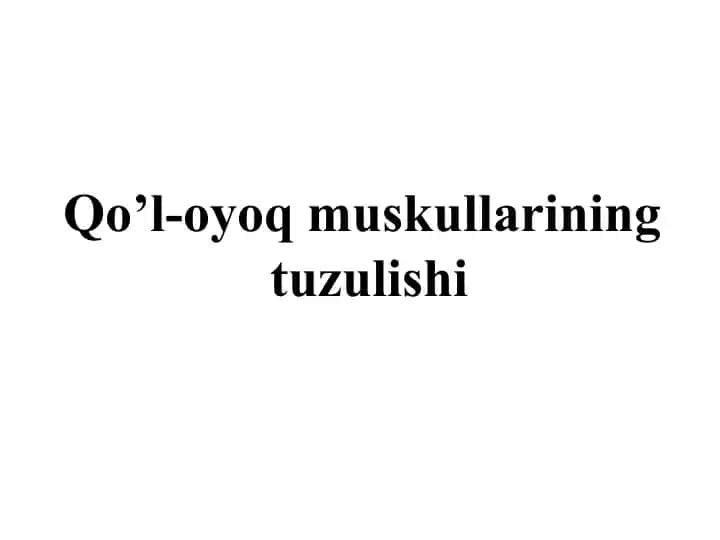 Qo’l-oyoq muskullarining