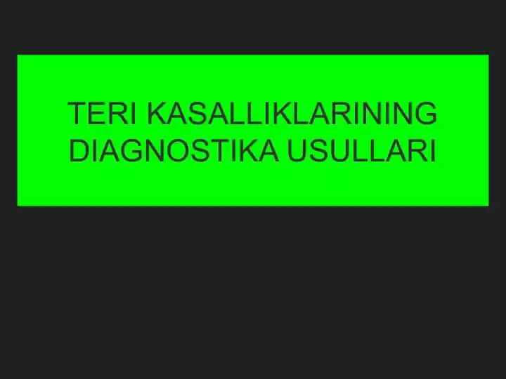 TERI KASALLIKLARINING DIAGNOSTIKA USULLARI