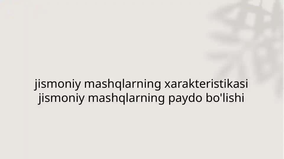 jismoniy mashqlarning xarakteristikasi jismoniy mashqlarning paydo bo'lishi