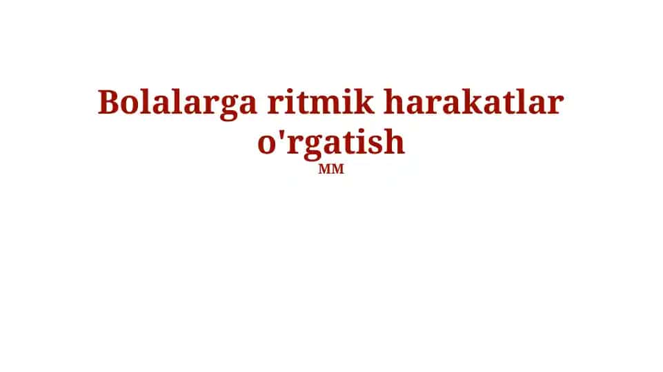 Bolalarga ritmik harakatlar o'rgatish