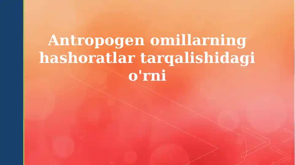 Antropogen omillarning hashoratlar tarqalishidagi o'rni