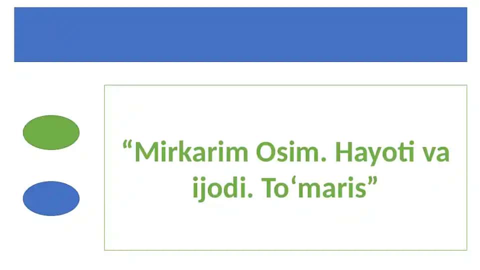 Mirkarim Osim.Hayoti va ijodi.To‘maris