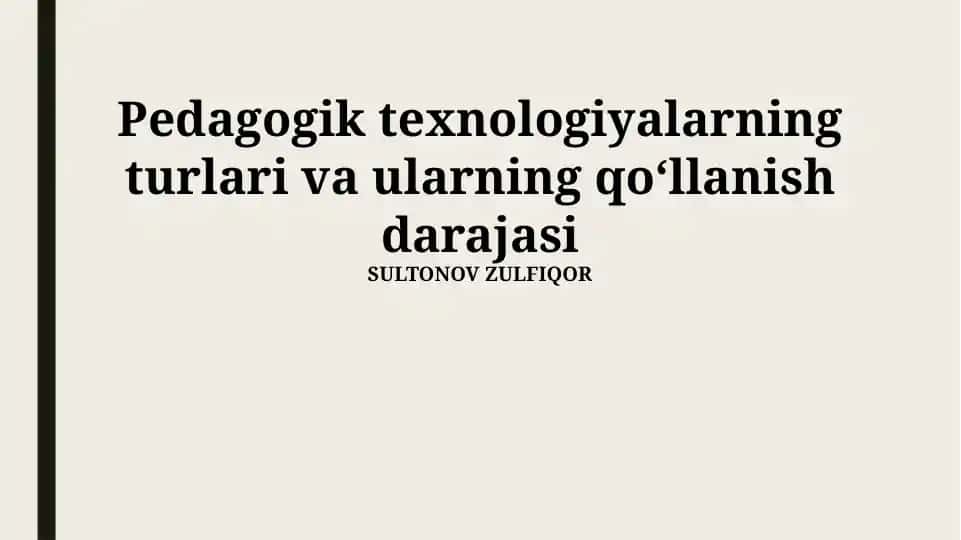 Pedagogik texnologiyalarning turlari va ularning qo‘llanish darajasi