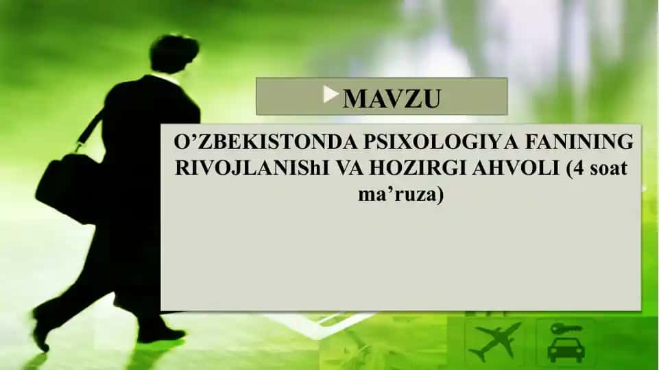 Oʻzbekistonda psixologiya fanining rivojlanishi va hozirgi ahvoli (4 soat ma’ruza)