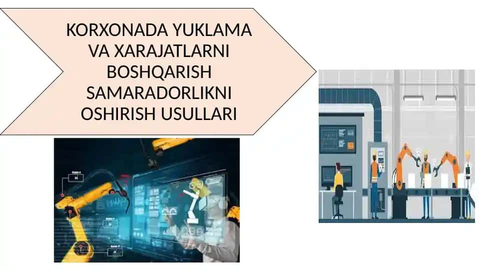 korxonada yuklamalar va xarajatlarni boshqarish samaradorligini oshirsh